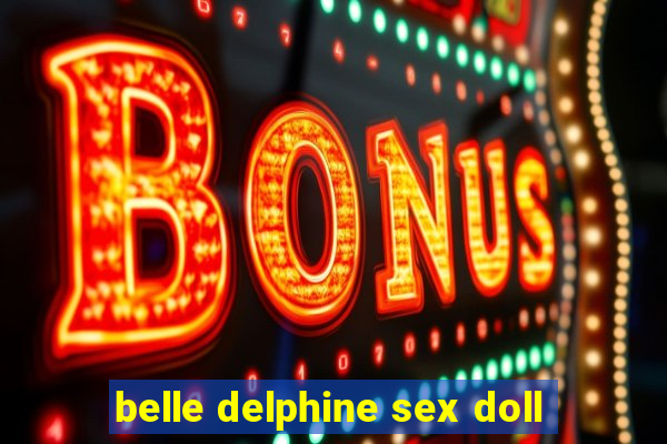 belle delphine sex doll